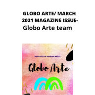 Globo arte/ MARCH 2021 magazine issue: AN art magazine for helping artist
