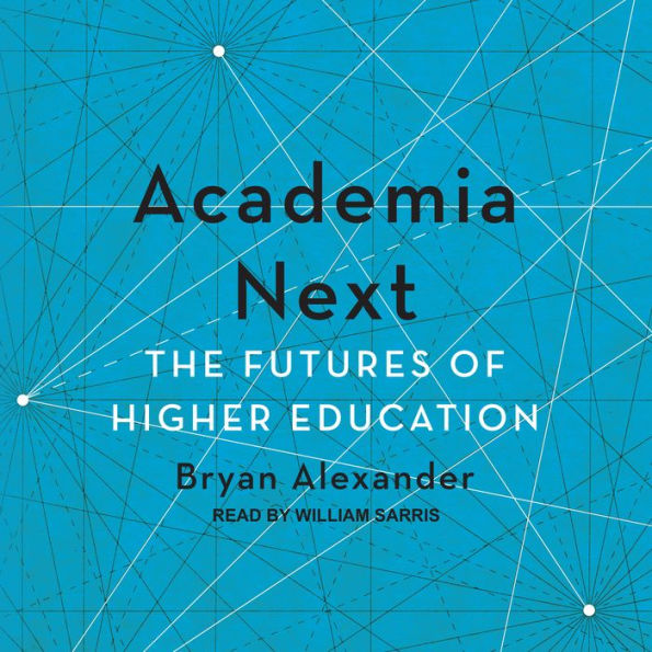 Academia Next: The Futures of Higher Education