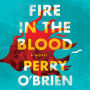 Fire in the Blood: A Novel