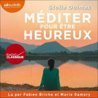 Méditer pour être heureux: 50 séances de méditation autour de la musique classique, des sons de la nature et du silence