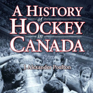 A History of Hockey in Canada