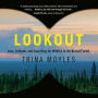 Lookout: Love, Solitude, and Searching for Wildfire in the Boreal Forest