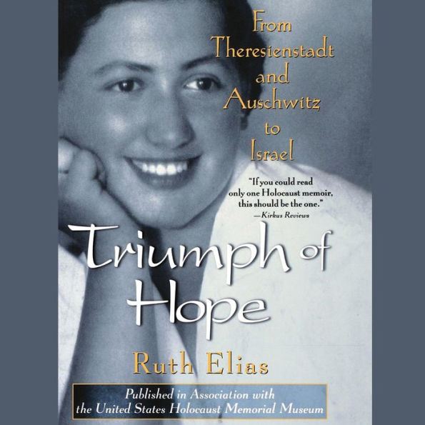 Triumph of Hope: From Theresienstadt and Auschwitz to Israel