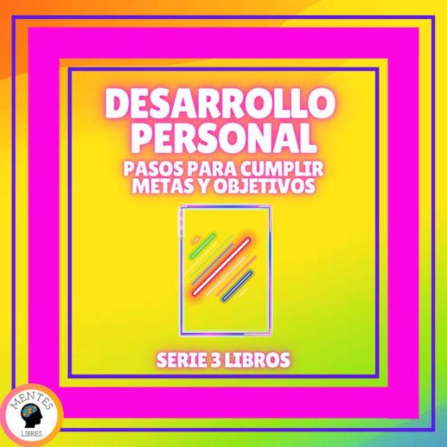 DESARROLLO PERSONAL: Pasos Para Cumplir METAS Y OBJETIVOS - SERIE DE 3 ...