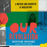 Our Revolution: A Mother and Daughter at Midcentury