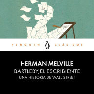 Bartleby, el escribiente: Una historia de Wall Street