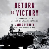Return to Victory: MacArthur's Epic Liberation of the Philippines