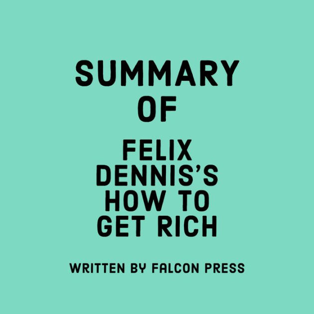 Summary of Felix Dennis