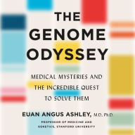 The Genome Odyssey: Medical Mysteries and the Incredible Quest to Solve Them