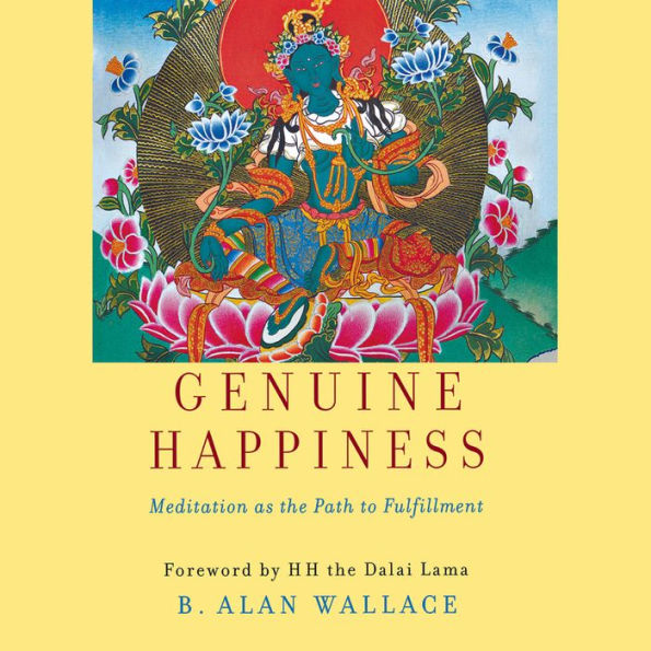 Genuine Happiness: Meditation as the Path to Fulfillment