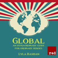Global: An extraordinary guide for ordinary heroes