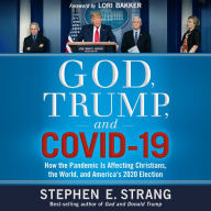 God, Trump, and COVID-19: How the Pandemic is Affecting Christians, the World, and America's 2020 Election