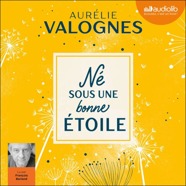 Né sous une bonne étoile Suivi d'un entretien avec l'auteure by Aurélie Valognes, François