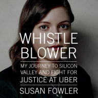 Whistleblower: My Journey to Silicon Valley and Fight for Justice at Uber