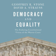 Democracy and Equality: The Enduring Constitutional Vision of the Warren Court