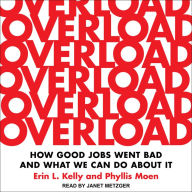 Overload: How Good Jobs Went Bad and What We Can Do about It