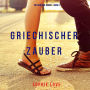 Griechischer Zauber (Die Liebe auf Reisen-Buch 5)