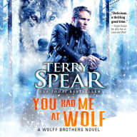 You Had Me at Wolf: A Wolff Brothers Novel