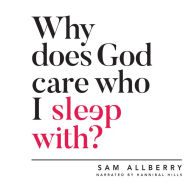 Why Does God Care Who I Sleep With?