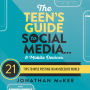 The Teen's Guide to Social Media...and Mobile Devices: 21 Tips to Wise Posting in an Insecure World