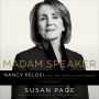 Madam Speaker: Nancy Pelosi and the Lessons of Power