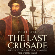 The Last Crusade: The Epic Voyages of Vasco da Gama