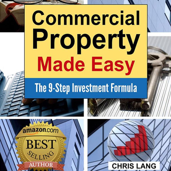 Commercial Property Made Easy: The 9-Step Investment Formula