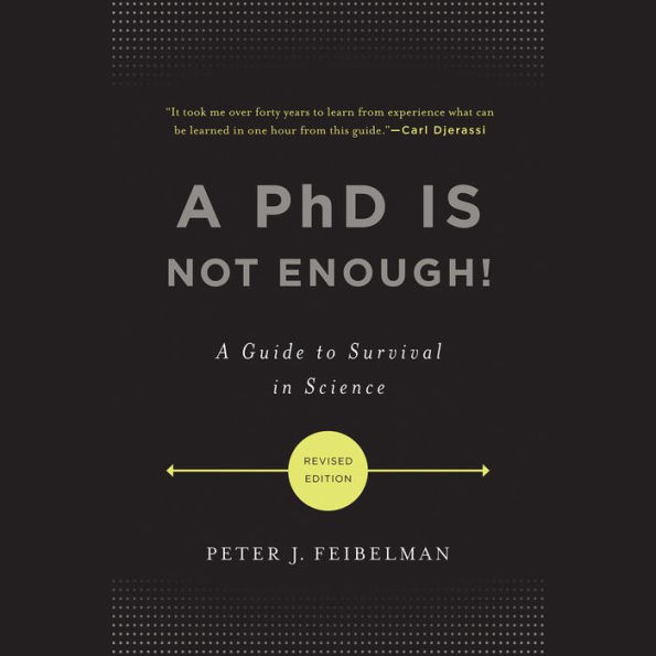 A PhD Is Not Enough!: A Guide to Survival in Science