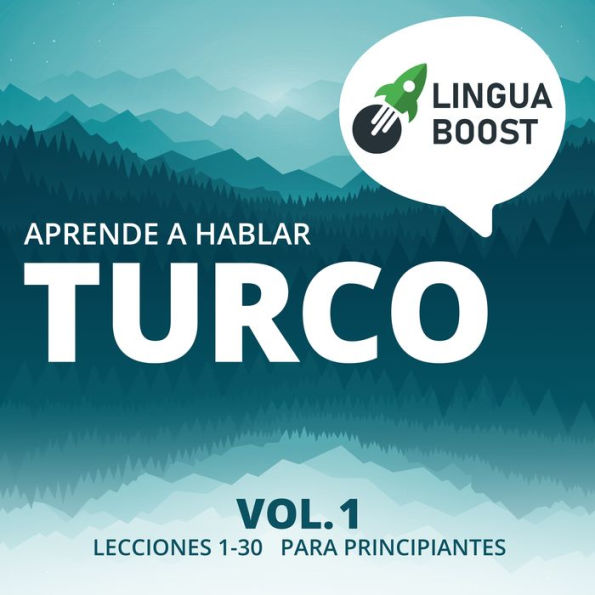 Aprende a hablar turco Vol. 1: Lecciones 1-30. Para principiantes.