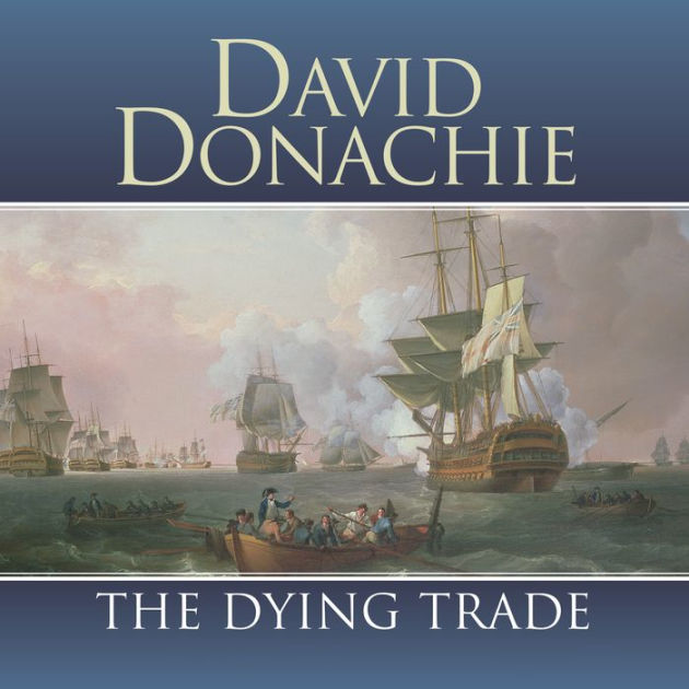 The Dying Trade by David Donachie, Paperback Barnes & Noble®