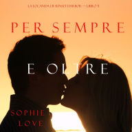 Per Sempre e Oltre (La Locanda di Sunset Harbor - Libro 5)