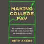 Making College Pay: An Economist Explains How to Make a Smart Bet on Higher Education
