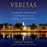 Veritas: A Harvard Professor, a Con Man and the Gospel of Jesus's Wife