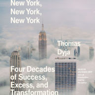 New York, New York, New York: Four Decades of Success, Excess, and Transformation