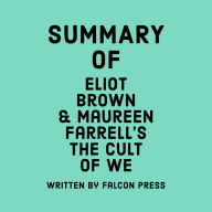 Summary of Eliot Brown & Maureen Farrell's The Cult of We