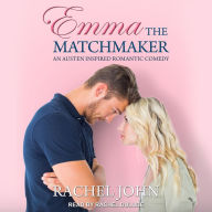 Emma the Matchmaker: An Austen Inspired Romantic Comedy