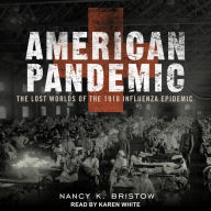 American Pandemic: The Lost Worlds Of The 1918 Influenza Epidemic