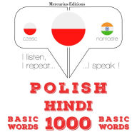 Polski - Hindi: 1000 podstawowych s¿ów: I listen, I repeat, I speak : language learning course