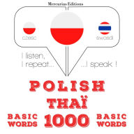 Polski - Thai: 1000 podstawowych s¿ów: I listen, I repeat, I speak : language learning course