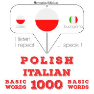 Polski - W¿oski: 1000 podstawowych s¿ów: I listen, I repeat, I speak : language learning course