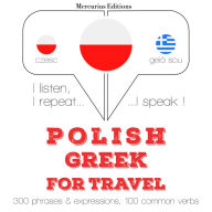 Polski - grecki: W przypadku podró¿y: I listen, I repeat, I speak : language learning course