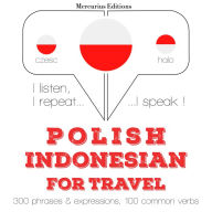 Polski - indonezyjski: W przypadku podró¿y: I listen, I repeat, I speak : language learning course