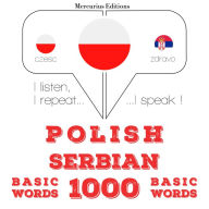 Polski - serbski: 1000 podstawowych s¿ów: I listen, I repeat, I speak : language learning course