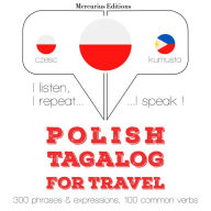 Polski - tagalog: W przypadku podró¿y: I listen, I repeat, I speak : language learning course