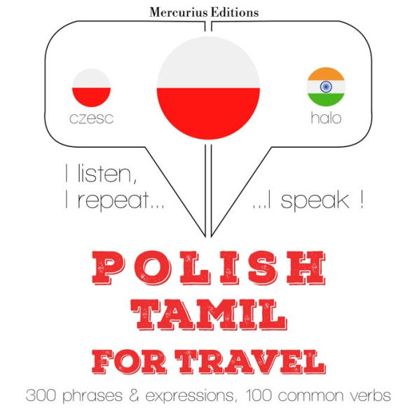 Polski - tamilski: W przypadku podró¿y: I listen, I repeat, I speak : language learning course