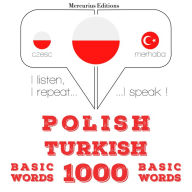 Polski - turecki: 1000 podstawowych s¿ów: I listen, I repeat, I speak : language learning course
