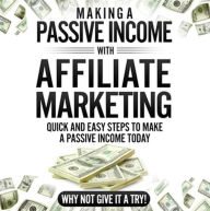 Making a Passive Income With Affiliate Marketing: Lets be honest in the current day-of-age having a second stream of income is becoming vital and within this book I will be teaching you how to do this with 4 quick and easy steps.