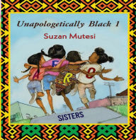 Unapologetically Black 1: Afro Sisters: Unapologetically Black 1: Afro Sisters