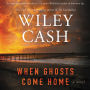 When Ghosts Come Home: A Novel