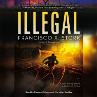 Illegal: A Disappeared Novel